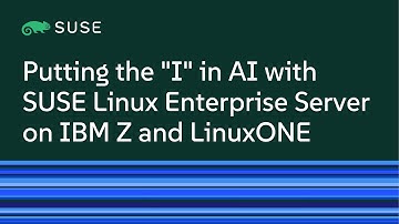Putting the "I" in AI with SUSE Linux Enterprise Server on IBM Z and LinuxONE