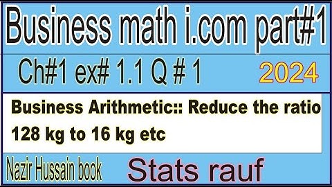 q1 ex1.1 business math i.com part1 ch2/Nazir Hussain Book business  arithmetic/stats rauf
