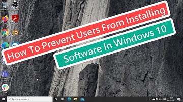 How To Prevent Users From Installing Software In Windows 10