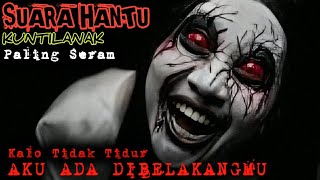 suara kuntilanak seram‼️kalo tidak tidur ada hantu dibelakangmu