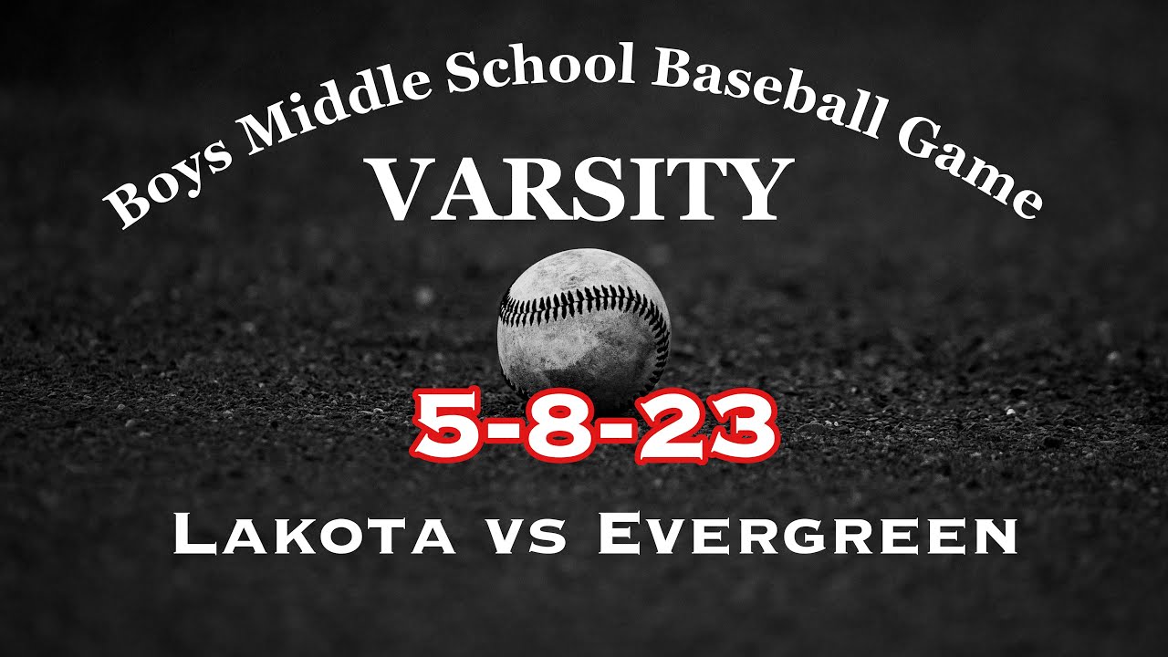 5-8-23-varsity-boys-middle-school-baseball-game-lakota-vs-evergreen
