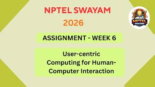 NPTEL User-centric computing for human-computer interaction ASSIGNMENT 6 Solutions | Week 6 JAN 2026