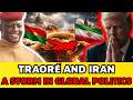 BREAKING: Ibrahim Traoré’s Iran Alliance Shakes Global Politics | Trump Under Pressure