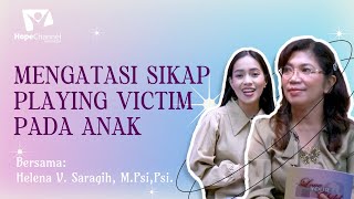 BAGAIMANA MENGATASI SIKAP PLAYING VICTIM PADA ANAK