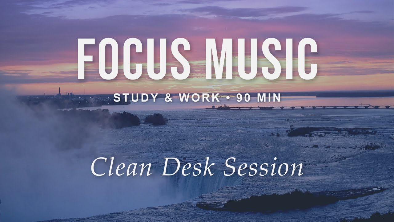 FOCUS MUSIC (Study & Work) — Clear Desk Session (90 MIN) | Music for Moods