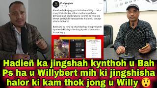 Hadieñ ka jingshah kynthoh u Bah Ps ha u Willybert mih ki jingshisha halor ki kam thok jong u Willy Hadieñ ka jingshah kynthoh u Bah Ps ha u Willybert mih ki jingshisha halor ki kam thok jong u Willy
