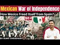Mexican War of Independence : How Mexico Freed itself from Spain ?