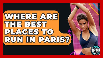 Where Are The Best Places To Run In Paris? - Running Beyond Limits