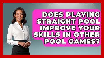 Does Playing Straight Pool Improve Your Skills In Other Pool Games? - Billiards Hustlers