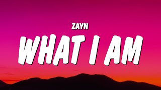 ZAYN - What I Am (Lyrics)