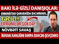 Əsas xəbərlər 04.09.2021, Bakı ilə GİZLİ DANIŞIQLAR: Ermənilər ŞOKDA, son xeberler bugun 2021