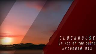 CLOCKHOUSE - In Pop of the Sound (Extended Mix)