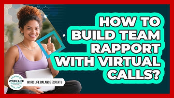 How To Build Team Rapport With Virtual Calls?