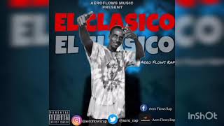 Aero Flows Rap - El Clasico Official Audio