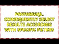 PostgreSQL. Consequently select results according with specific filters (2 Solutions!!)
