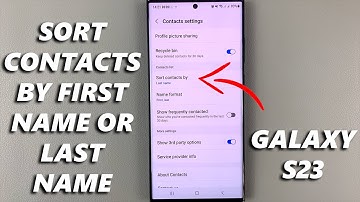 How To Sort Contacts By First/Last Name On Samsung Galaxy S23s