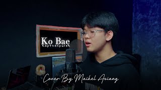 KO BAE - KapthenpureK Cover By Maikel Asiang