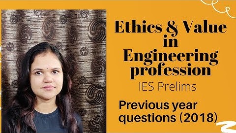 Previous year (2018) questions of Ethics and Value in engineering profession UPSC IES