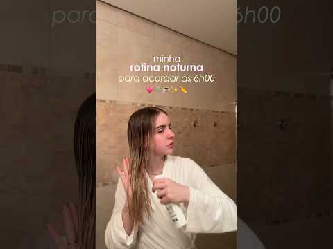 rotina noturna perfeita para acordar às 6h da manhã 🛁✨💗