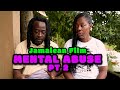 MENTAL ABUSE EPISODE 2 JAMAICAN MOVIE