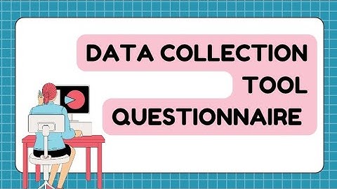 Questionnaire as a Tool for  Data Collection