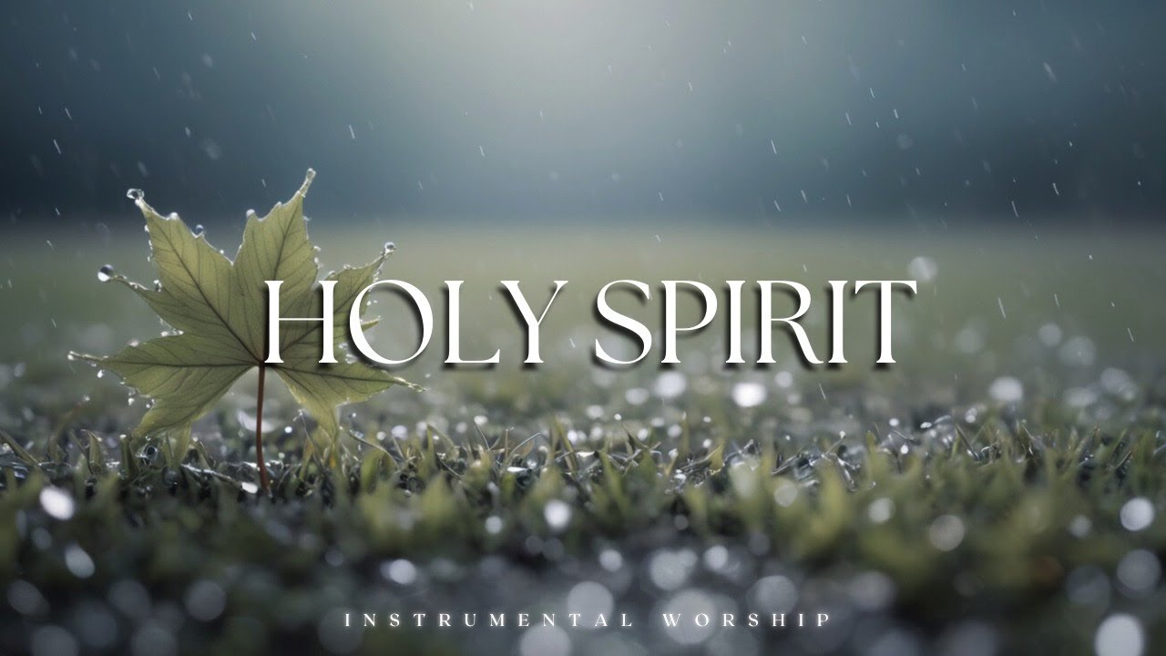 HOLY SPIRIT | Soaking Worship instrumental - Prayer and Devotional ...