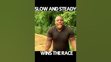 Slow and steady wins the race