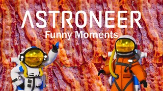 ASTRONEER Funny Moments