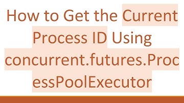 How to Get the Current Process ID Using concurrent.futures.ProcessPoolExecutor