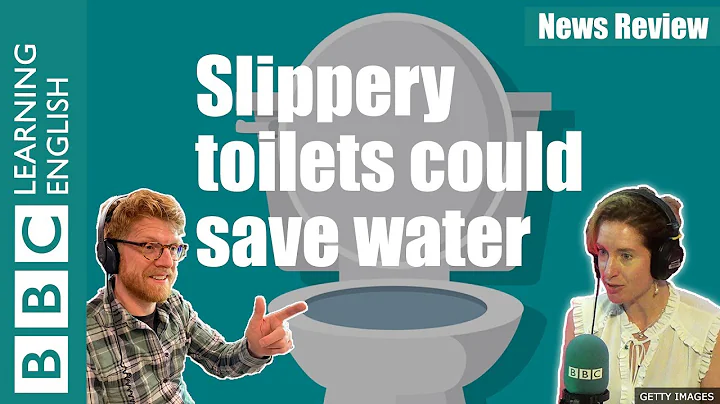 Saving water with slippery toilets: BBC News Review - 天天要闻