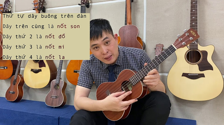 Hướng dẫn chỉnh dây đàn ukulele	Informational, Transactional năm 2024