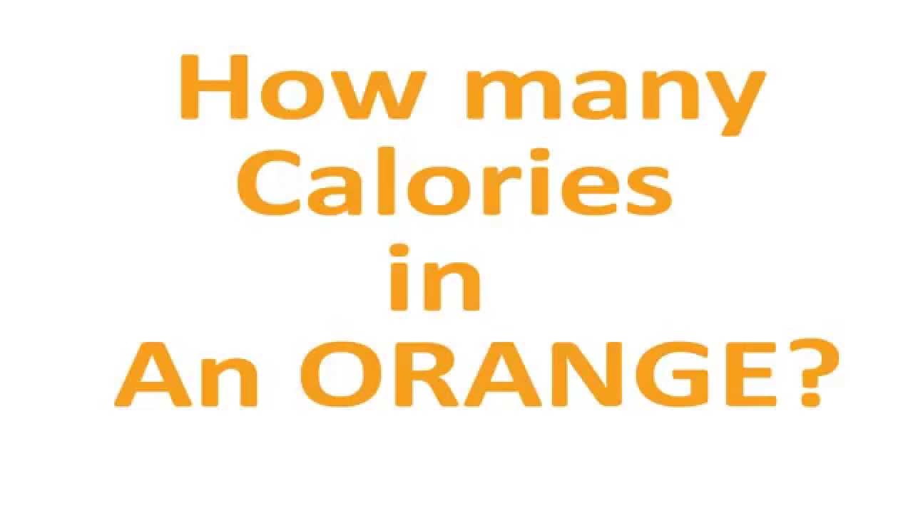 How Many Calories In An Orange Youtube