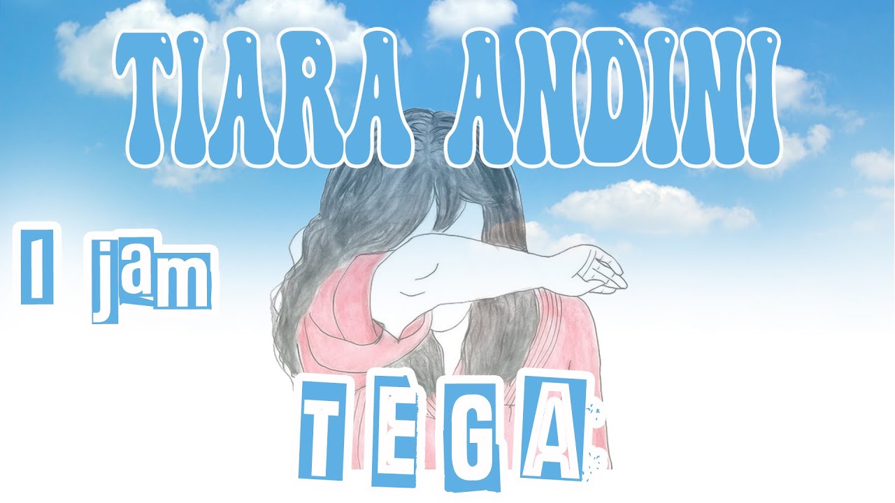 1 Jam Tiara Andini - Tega Lirik Video - YouTube