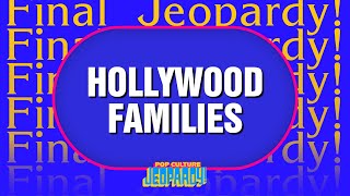 Hollywood Families  Final Jeopardy  Pop Culture Jeopardy