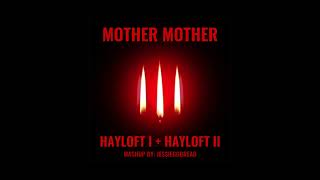 Video thumbnail of "Hayloft I + Hayloft II - Mother Mother (mashup)"