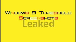 Windows 9 Threshold Screenshots Leak