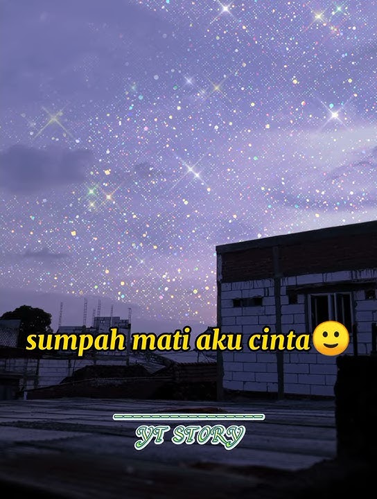 Story wa sumpah ku mencintaimu 30 detik