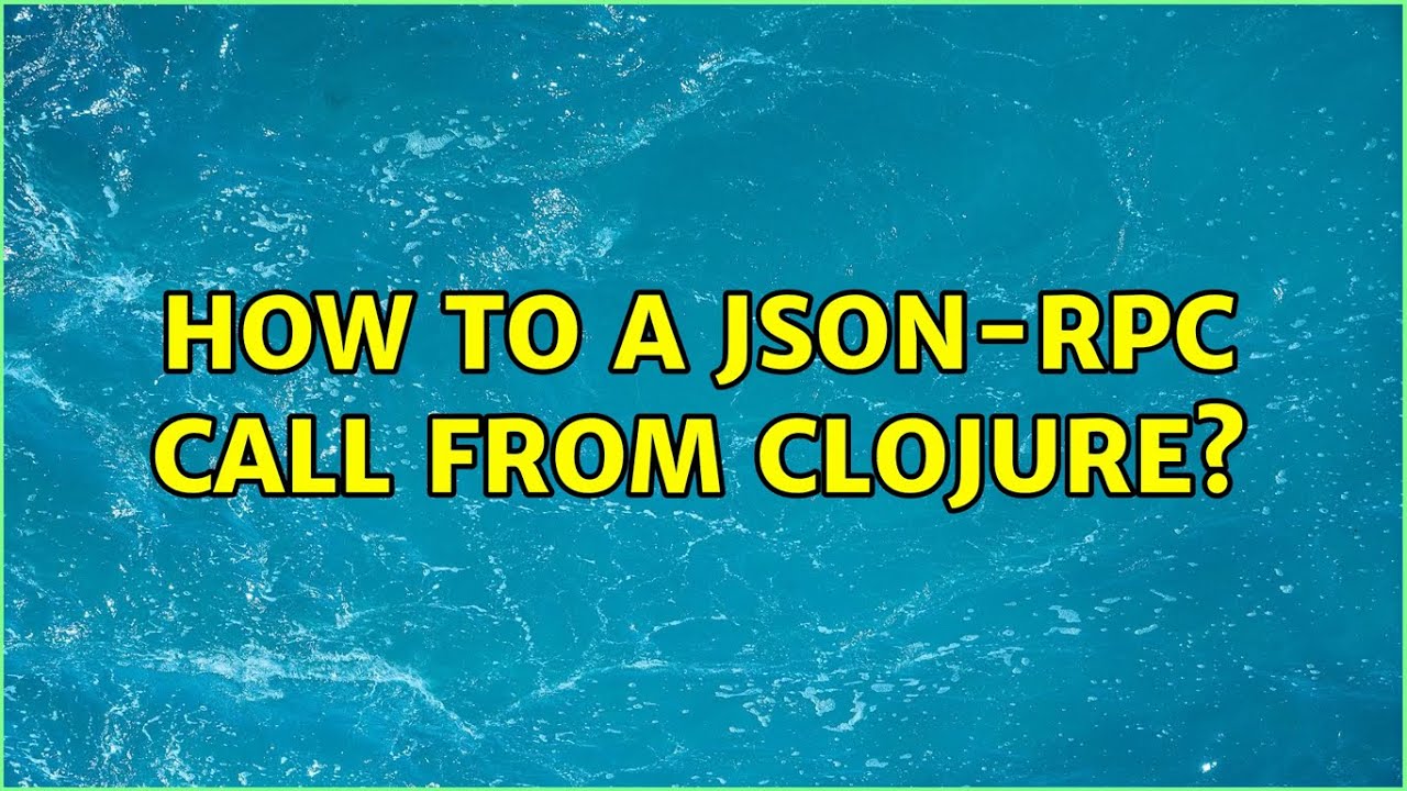 How to a json-rpc call from Clojure? (2 Solutions!!) - YouTube