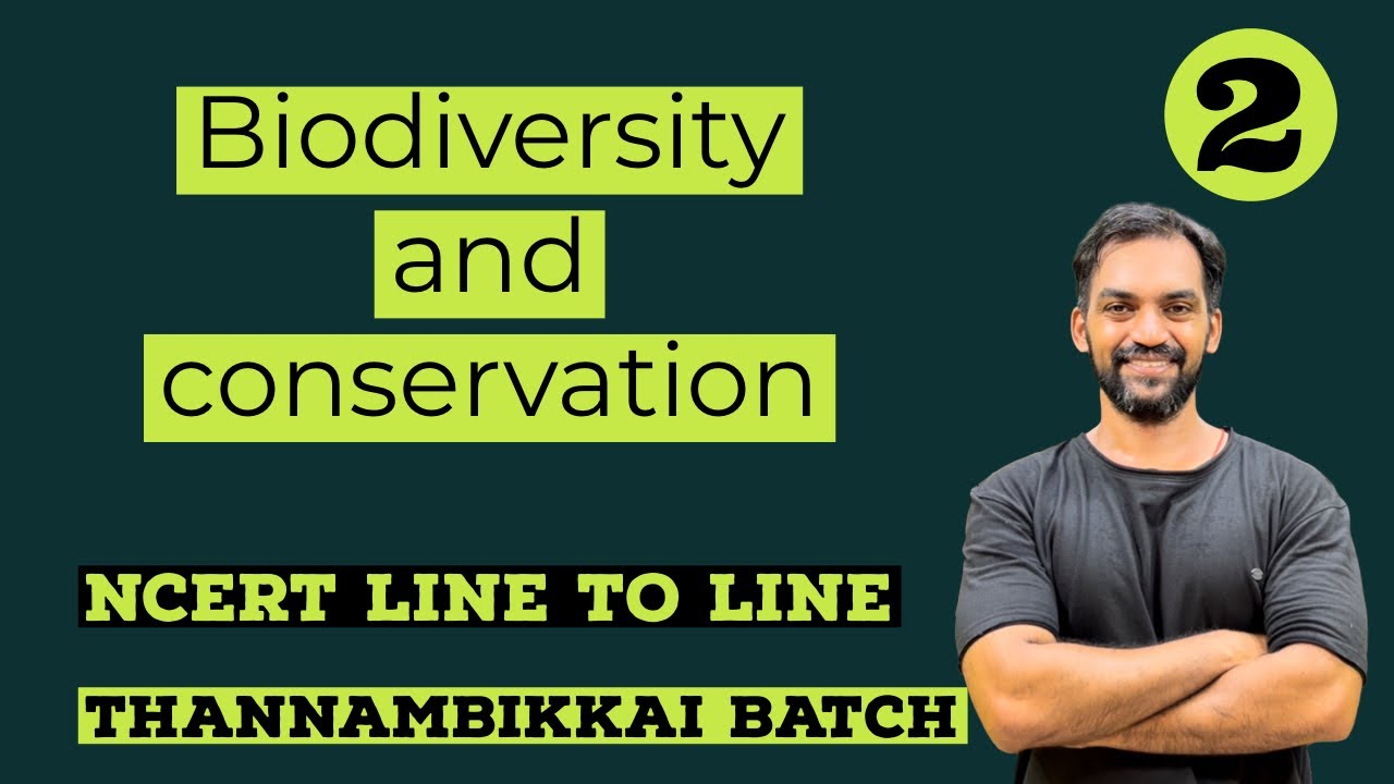 Biodiversity and conservation Class 12 | Part 2 | NCERT Line to Line ...
