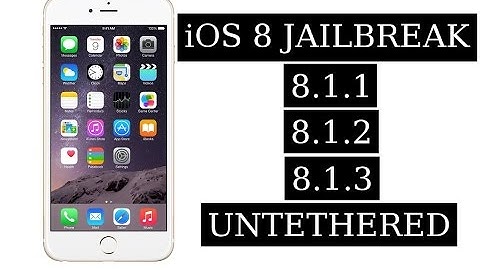 iOS 8.1.1, 8.1.2 and 8.1.3 Untethered Jailbreak - For iPhone, iPad, iPod Touch.