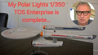 My Polar Lights 1/350 TOS Enterprise is complete...and it wasnt a 5 year mission :)