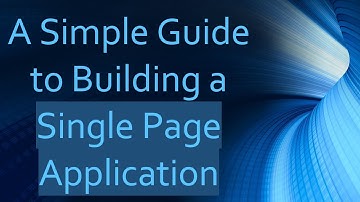 A Simple Guide to Building a Single Page Application