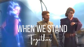 Anakin, Ahsoka \& Obi-Wan || When We Stand Together