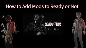 How to Add Mods to Ready or Not
