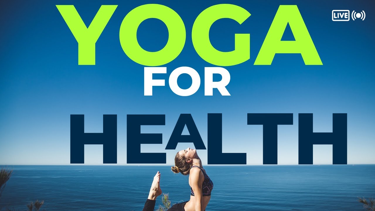 YOGA FOR TOTAL COMPLETE HEALTH Yoga for good health and fitness