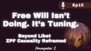 Dialogues with Z EP15|Beyond Libet: How the Zero Point Field Redefines Free Will and Reality’s OS