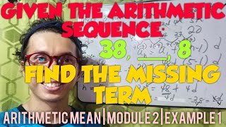 HOW TO SOLVE FOR AN ARITHMETIC MEAN BETWEEN THE FIRST AND LAST TERM? | EXAMPLE 1