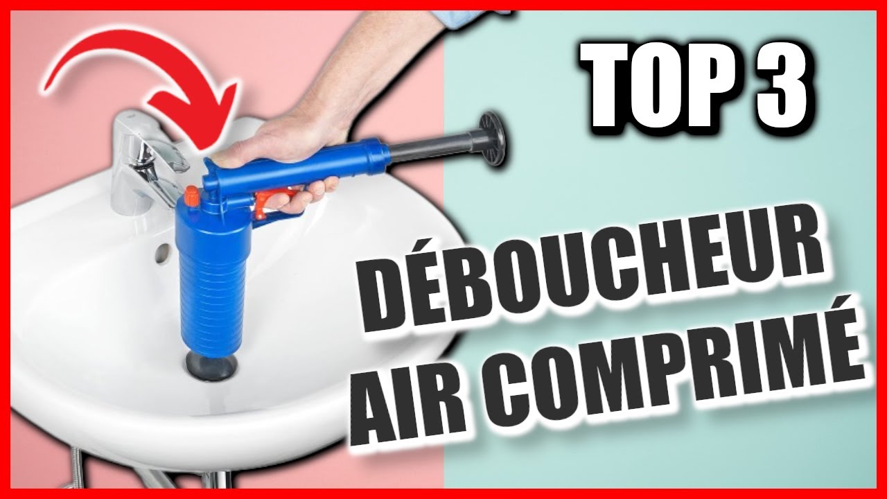 Meilleur DEBOUCHEUR A AIR COMPRIME 2023 