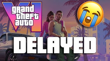 GTA 6 HAS BEEN OFFICIALLY DELAYED