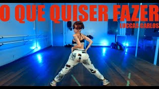 Luccas Carlos - O Que Quiser Fazer ft. BK | COREOGRAFIA | @lorranbaptista